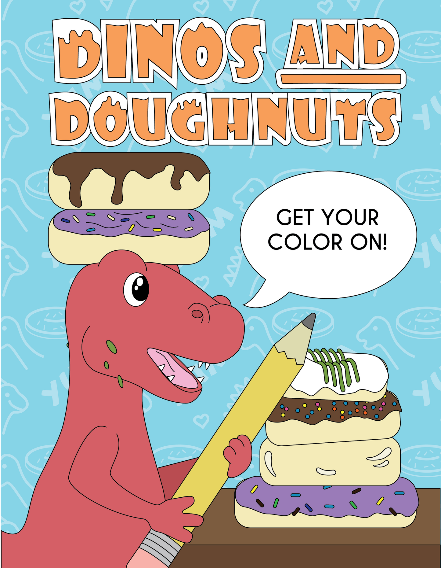 Dinos And Doughnuts : Get Your Color On! - Coloring Book