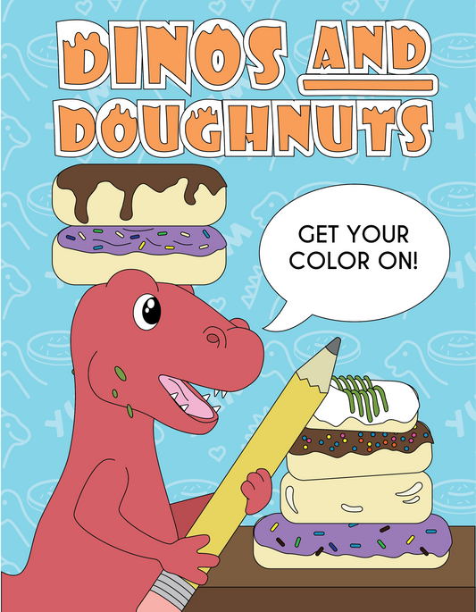 Dinos And Doughnuts : Get Your Color On! - Coloring Book