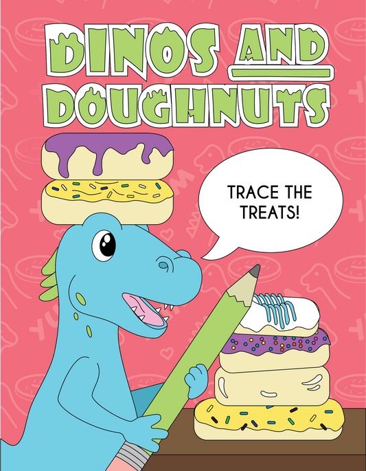Dinos And Doughnuts : Trace The Treats Coloring/Activity Book