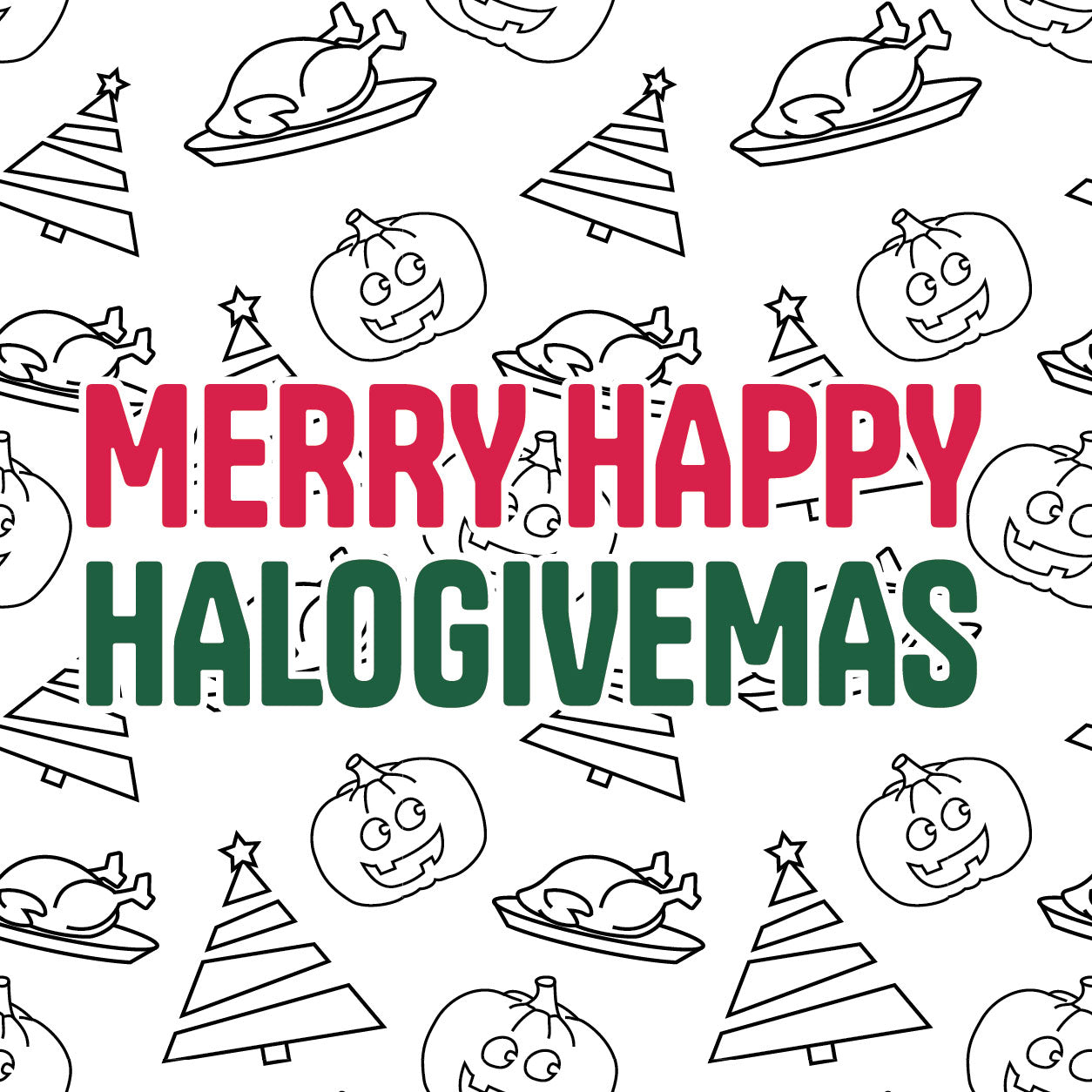 Close-up of a festive graphic with the phrase 'MERRY HAPPY HALOGIVEMAS' in bold red and green letters, surrounded by playful doodles of pumpkins, Christmas trees, and turkeys, symbolizing a blend of Halloween, Thanksgiving, and Christmas themes.