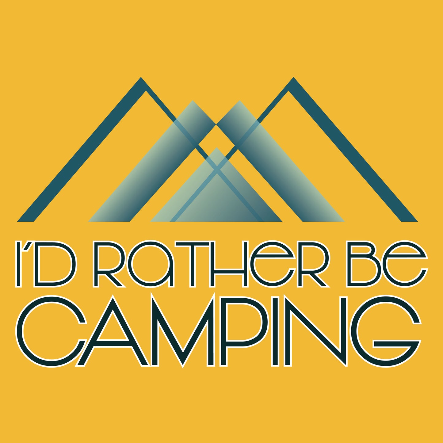 The image displays a graphic design on a golden yellow background featuring the phrase "I'D RATHER BE CAMPING" in large, bold, silver letters. Above the text, there is a stylized illustration of a mountain with a lighter shade of blue and white, forming a triangular logo. The overall design combines a modern look with outdoor themes, suggesting a love for camping and nature.