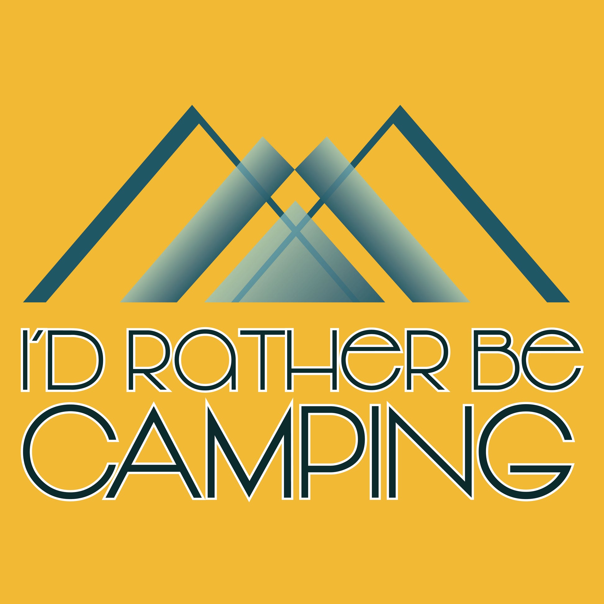 The image displays a graphic design on a golden yellow background featuring the phrase "I'D RATHER BE CAMPING" in large, bold, silver letters. Above the text, there is a stylized illustration of a mountain with a lighter shade of blue and white, forming a triangular logo. The overall design combines a modern look with outdoor themes, suggesting a love for camping and nature.